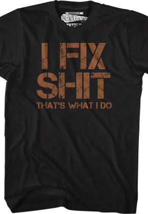I Fix Shit That's What I Do T-Shirt
