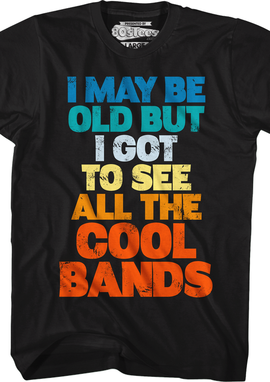 I Got To See All The Cool Bands T-Shirt - main product image