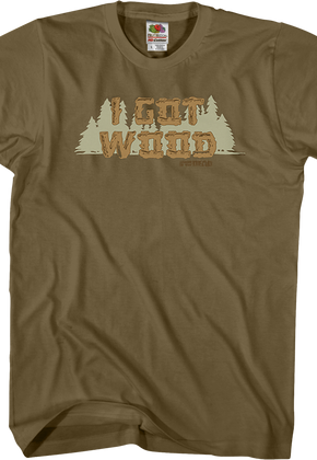 I Got Wood Shirt