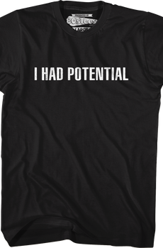 I Had Potential T-Shirt