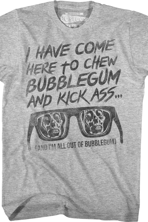 I Have Come Here To Chew Bubblegum And Kick Ass They Live T-Shirt - main product image