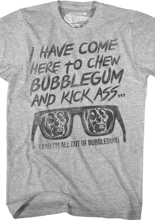 I Have Come Here To Chew Bubblegum And Kick Ass They Live T-Shirt - main product image