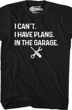 I Have Plans In The Garage T-Shirt