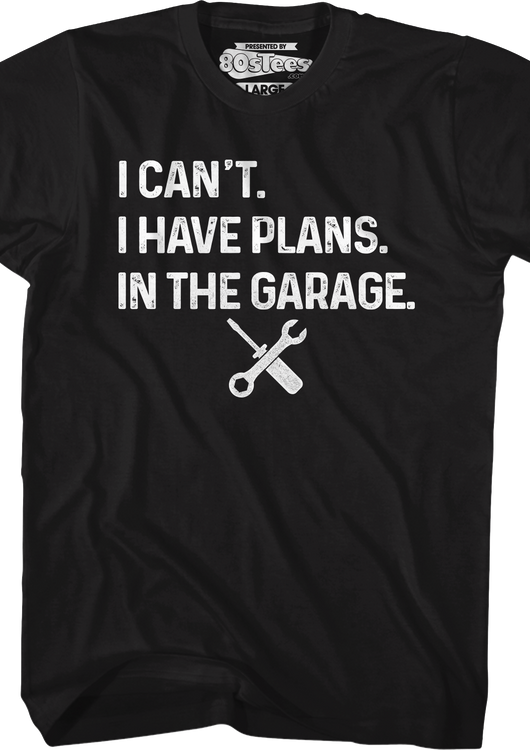 I Have Plans In The Garage T-Shirt - main product image