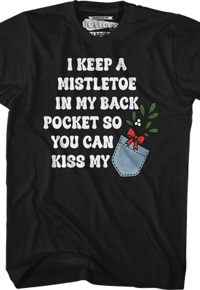 I Keep A Mistletoe In My Back Pocket T-Shirt