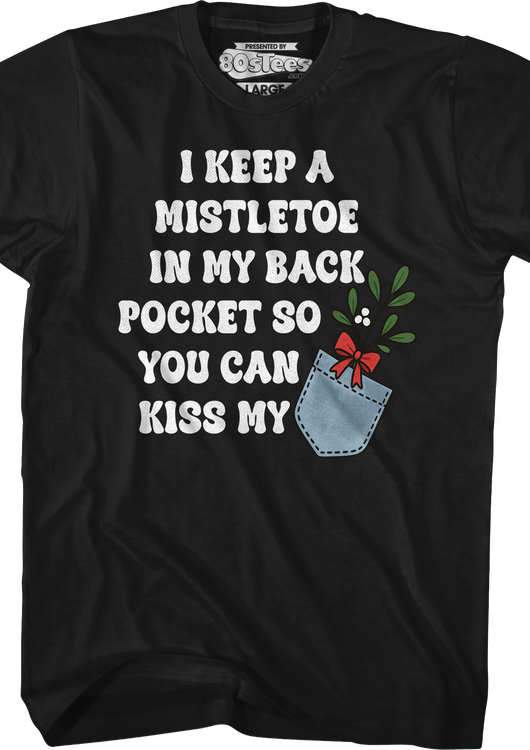 I Keep A Mistletoe In My Back Pocket T-Shirt - main product image