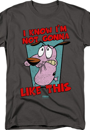 I Know I'm Not Gonna Like This Courage The Cowardly Dog T-Shirt