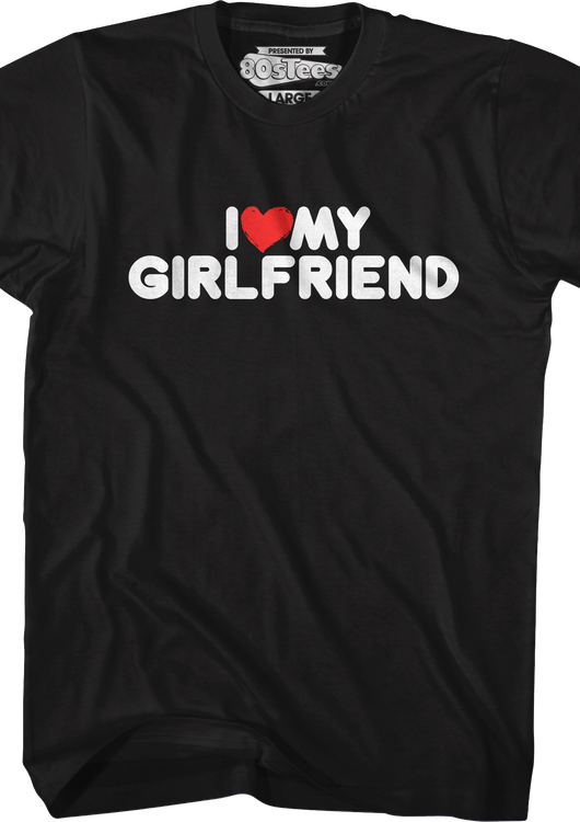 I Love My Girlfriend T-Shirt - main product image