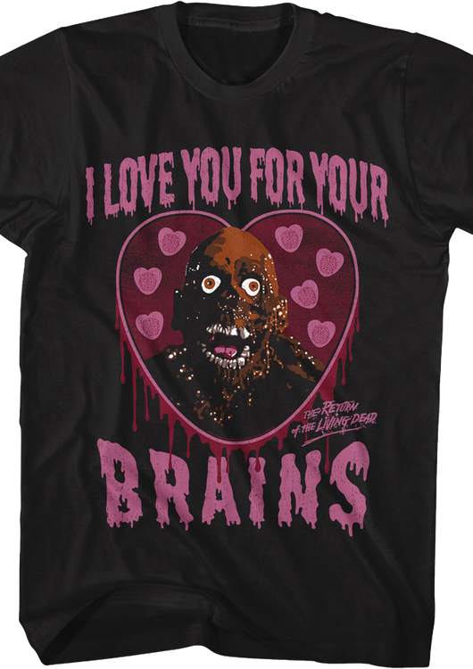 I Love You For Your Brains Return Of The Living Dead T-Shirt - main product image