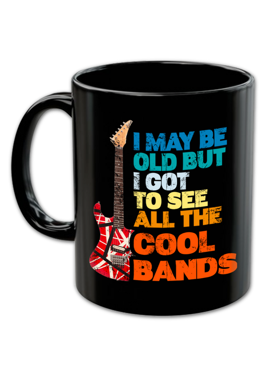 I May Be Old But I Got To See All The Cool Bands Coffee Mug - main product image