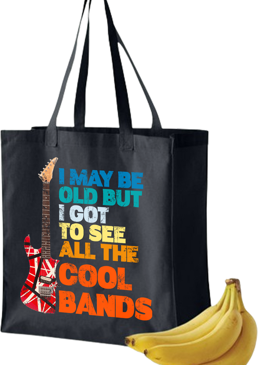 I May Be Old But I Got To See All The Cool Bands Tote Bag - main product image