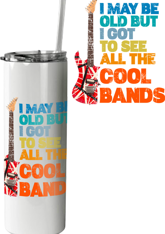 I May Be Old But I Got To See All The Cool Bands Tumbler - main product image