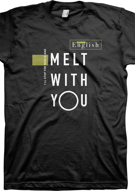 I Melt With You Modern English T-Shirt - main product image