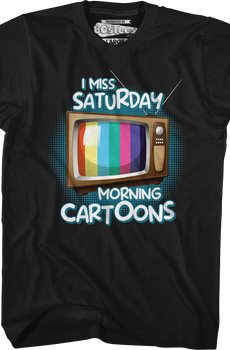 I Miss Saturday Morning Cartoons T-Shirt