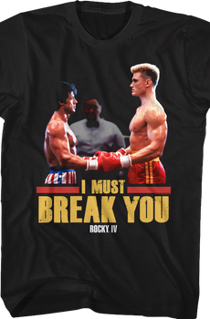 I Must Break You Rocky T-Shirt