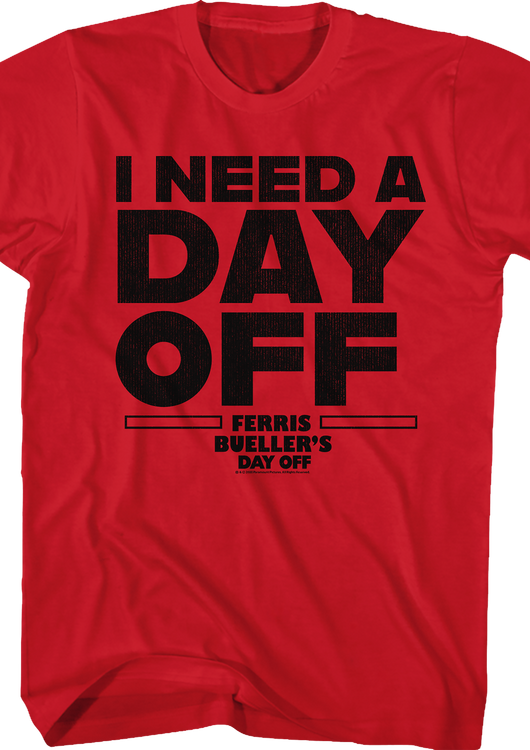 I Need A Day Off Ferris Bueller's Day Off T-Shirt - main product image