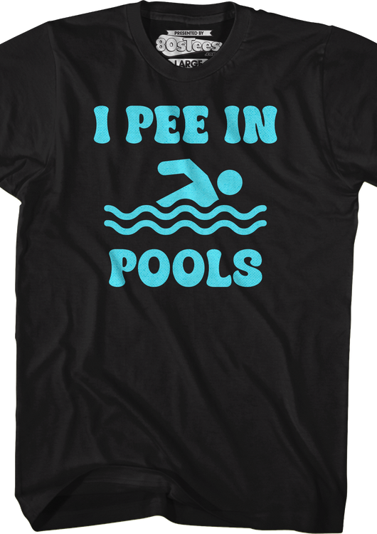 I Pee In Pools T-Shirt - main product image