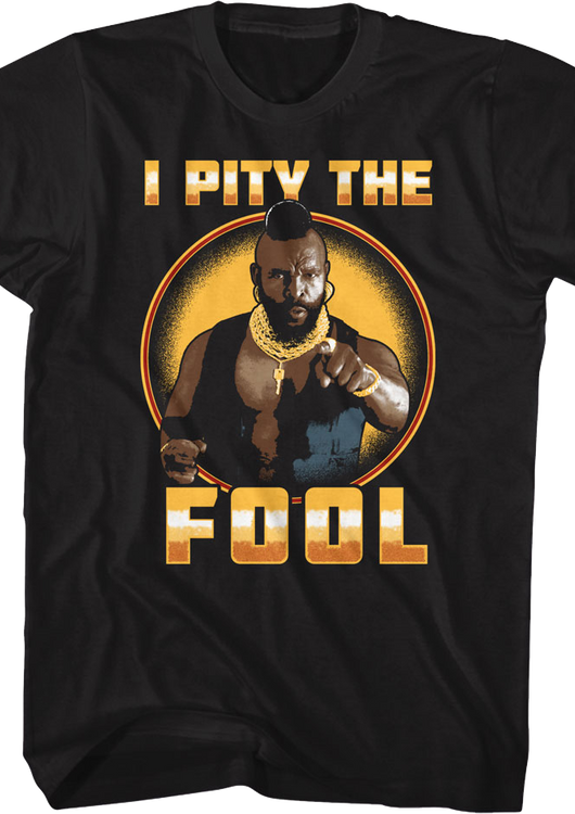 I Pity The Fool Circle Mr. T Shirt - main product image