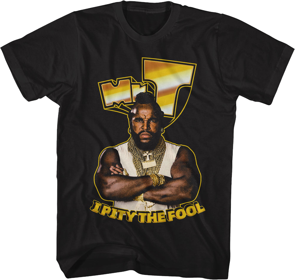 Pity Fool I Pity The Fool Gold Letters Mr. T Shirt