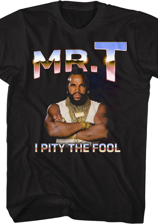 I Pity The Fool Metallic Colors Mr. T Shirt - main product image