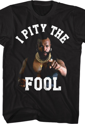 I Pity The Fool Mr. T Shirt