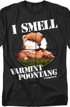 I Smell Varmint Poontang Caddyshack T-Shirt