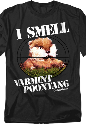 I Smell Varmint Poontang Caddyshack T-Shirt