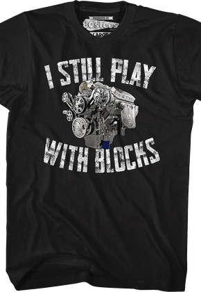 I Still Play With Blocks T-Shirt