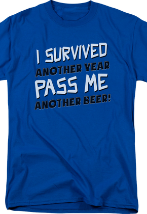 I Survived Another Year Pass Me Another Beer T-Shirt