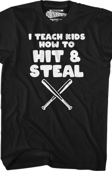 I Teach Kids How To Hit & Steal T-Shirt