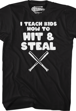 I Teach Kids How To Hit & Steal T-Shirt