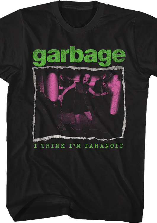 I Think I'm Paranoid Garbage T-Shirt - main product image