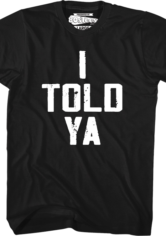 I Told Ya T-Shirt - main product image