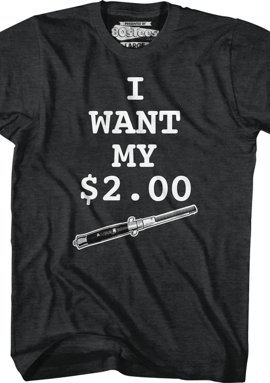 I Want My Two Dollars Better Off Dead T-Shirt - main product image