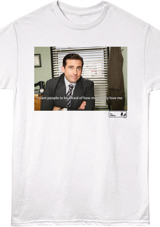 I Want People To Be Afraid Of How Much They Love Me The Office T-Shirt - main product image