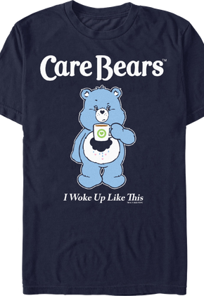 I Woke Up Like This Care Bears T-Shirt