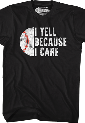I Yell Because I Care T-Shirt