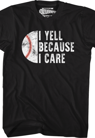 I Yell Because I Care T-Shirt