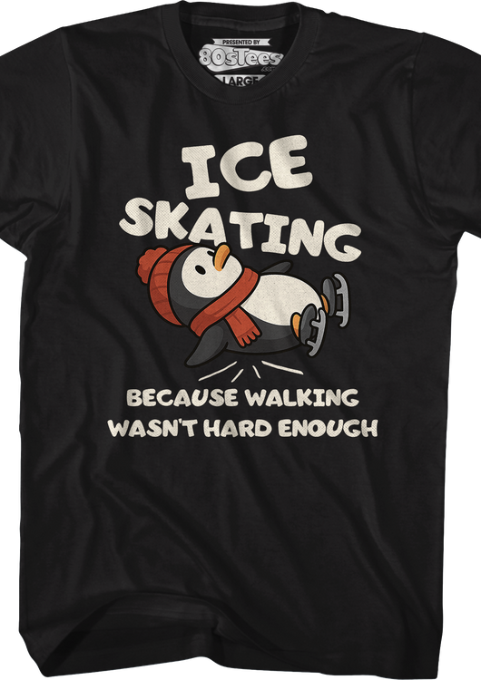 Ice Skating Because Walking Wasn't Hard Enough T-Shirt - main product image