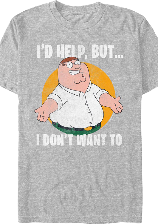 I'd Help But I Don't Want To Family Guy T-Shirt - main product image
