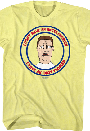 Idiot Problem King of the Hill T-Shirt
