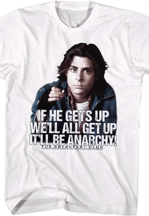 If He Gets Up We'll All Get Up It'll Be Anarchy Breakfast Club T-Shirt