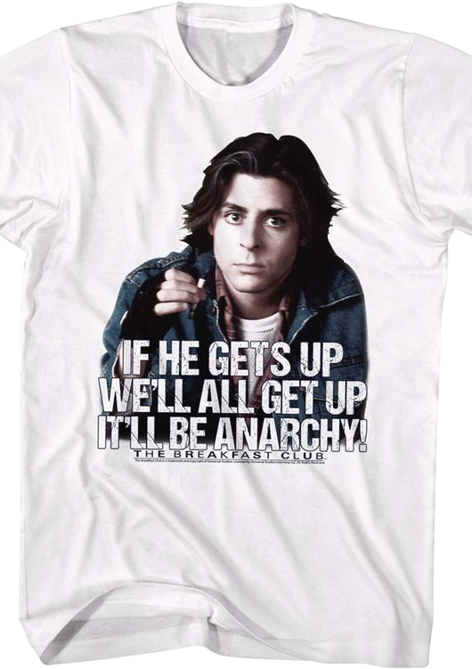 If He Gets Up We'll All Get Up It'll Be Anarchy Breakfast Club T-Shirt - main product image