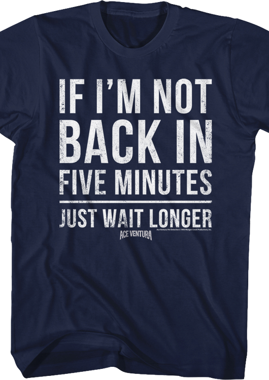 If I'm Not Back In Five Minutes Ace Ventura T-Shirt - main product image