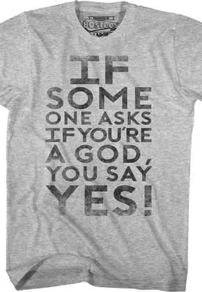 If Someone Asks You If You're A God You Say Yes Ghostbusters T-Shirt