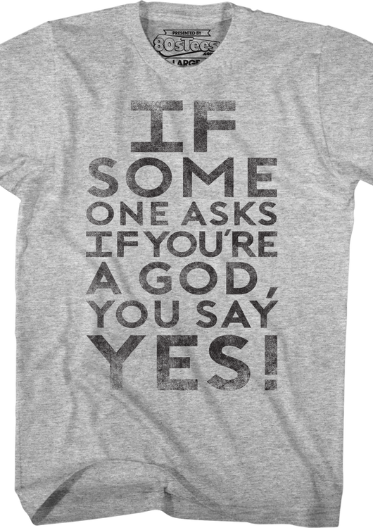 If Someone Asks You If You're A God You Say Yes Ghostbusters T-Shirt - main product image