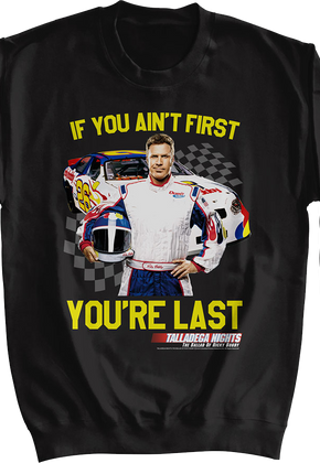 If You Ain't First You're Last Talladega Nights Sweatshirt