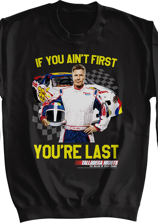 If You Ain't First You're Last Talladega Nights Sweatshirt - main product image
