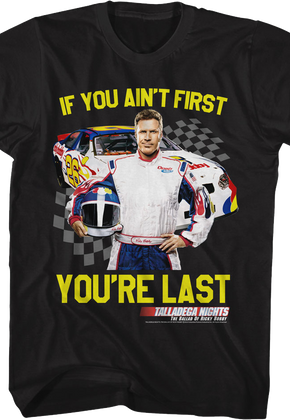 If You Ain't First You're Last Talladega Nights T-Shirt