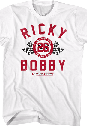 White If You Ain't First You're Last Talladega Nights T-Shirt